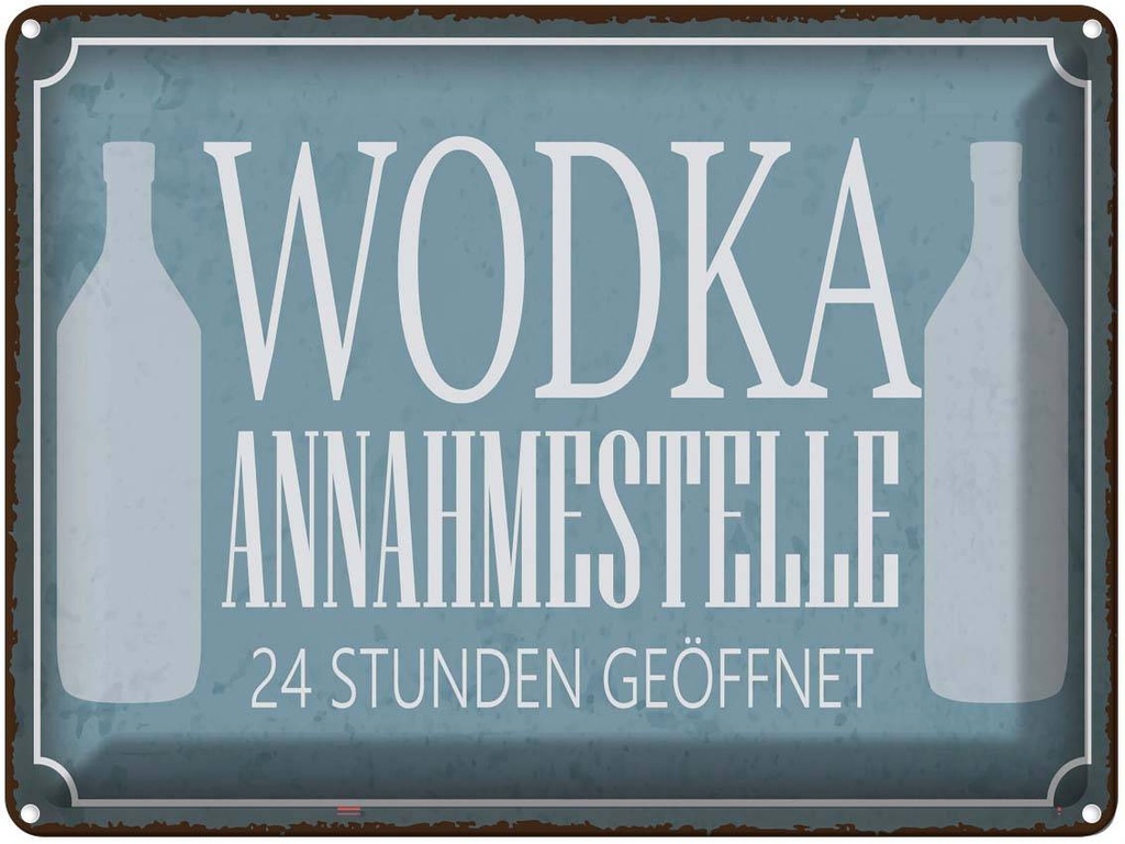 Blechschild 30x40 cm Wodka Annahmestelle 24 Stunden Essen Trinken