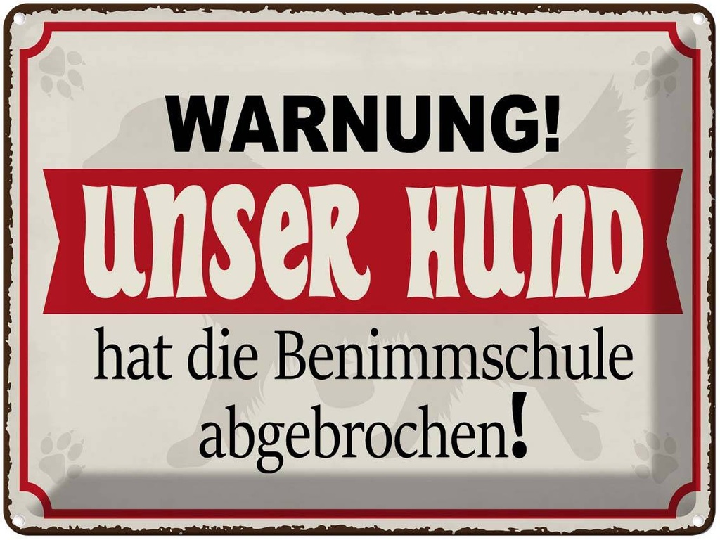 Blechschild 30x40 cm unser Hund hat Benimmschule Warnschild Hinweisschild Sicherheit Vorsicht