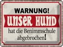 Blechschild 30x40 cm unser Hund hat Benimmschule Warnschild Hinweisschild Sicherheit Vorsicht