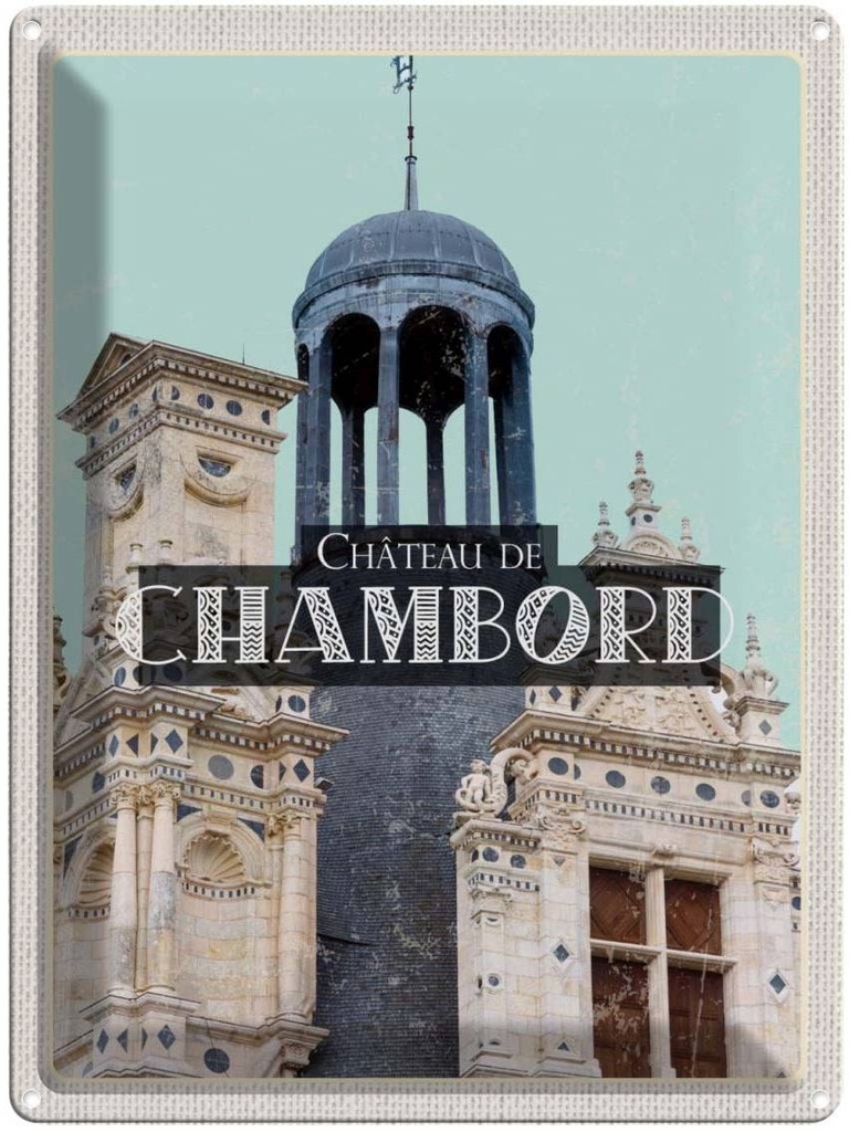 Blechschild 40x30 cm Retro Château Urlaub de Chambord Schloss Bildmotiv Reisemotiv Abenteuer Reisen Europa