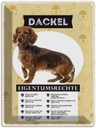 Blechschild 40x30 cm Dackel Eigentumsrechte Tier Haustier Hund