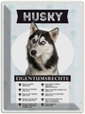Blechschild 40x30 cm Husky Eigentumsrechte Tier Haustier Hund