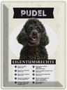 Blechschild 40x30 cm Pudel Eigentumsrechte Tier Haustier Hund