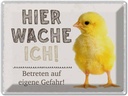 Blechschild 30x40 cm Küken hier wache ich eigene Gefahr Spruch Zitat