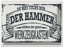 Blechschild 30x40 cm du Bist nicht nur der Hammer Dekoration Spruch Zitat