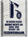 Blechschild 40x30 cm In diesem Hause brennt nichts an Spruch Zitat