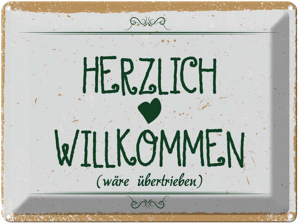 Blechschild 30x40 cm Herzlich Willkommen wäre übertrieben Spruch Zitat