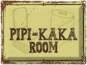 Blechschild 30x40 cm Pipi-Kaka room Dekoration