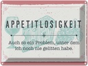 Blechschild 30x40 cm Appetitlosigkeit auch so ein Problem Spruch Zitat