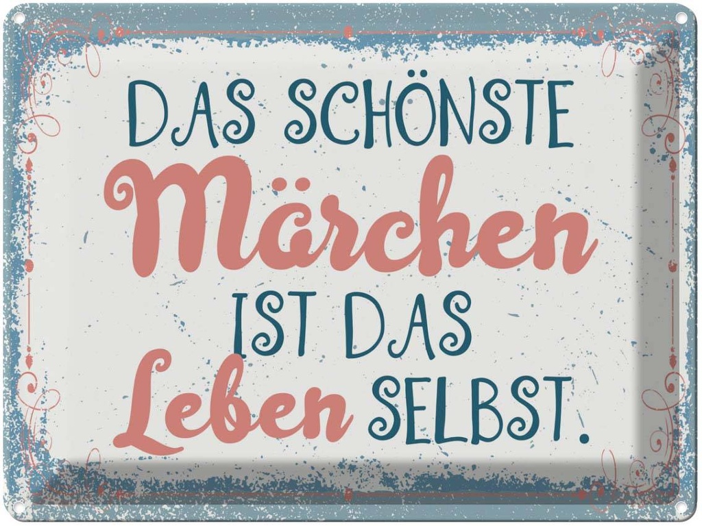 Blechschild 30x40 cm Das schönste Märchen Leben selbst Spruch Zitat