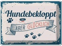 Blechschild 30x40 cm Hundebekloppt aber Glücklich blau Tier Haustier Hund