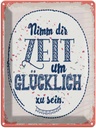 Blechschild 40x30 cm Nimm dir Zeit um Glücklich zu sein Spruch Zitat