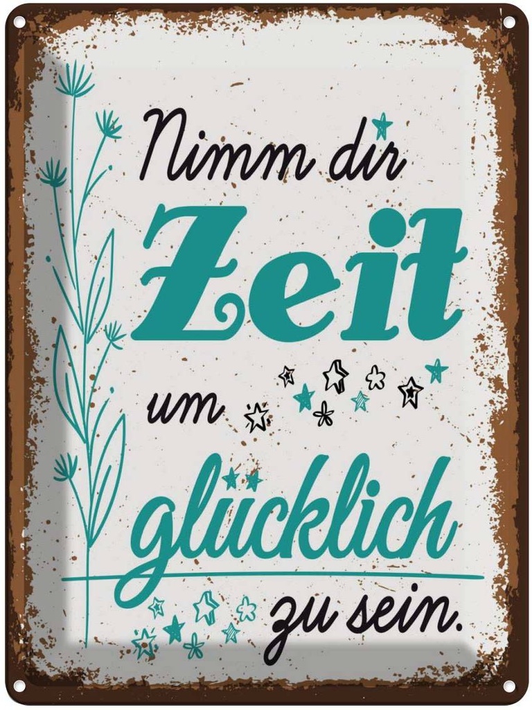 Blechschild 40x30 cm Nimm dir Zeit um Glücklich zu braun Spruch Zitat