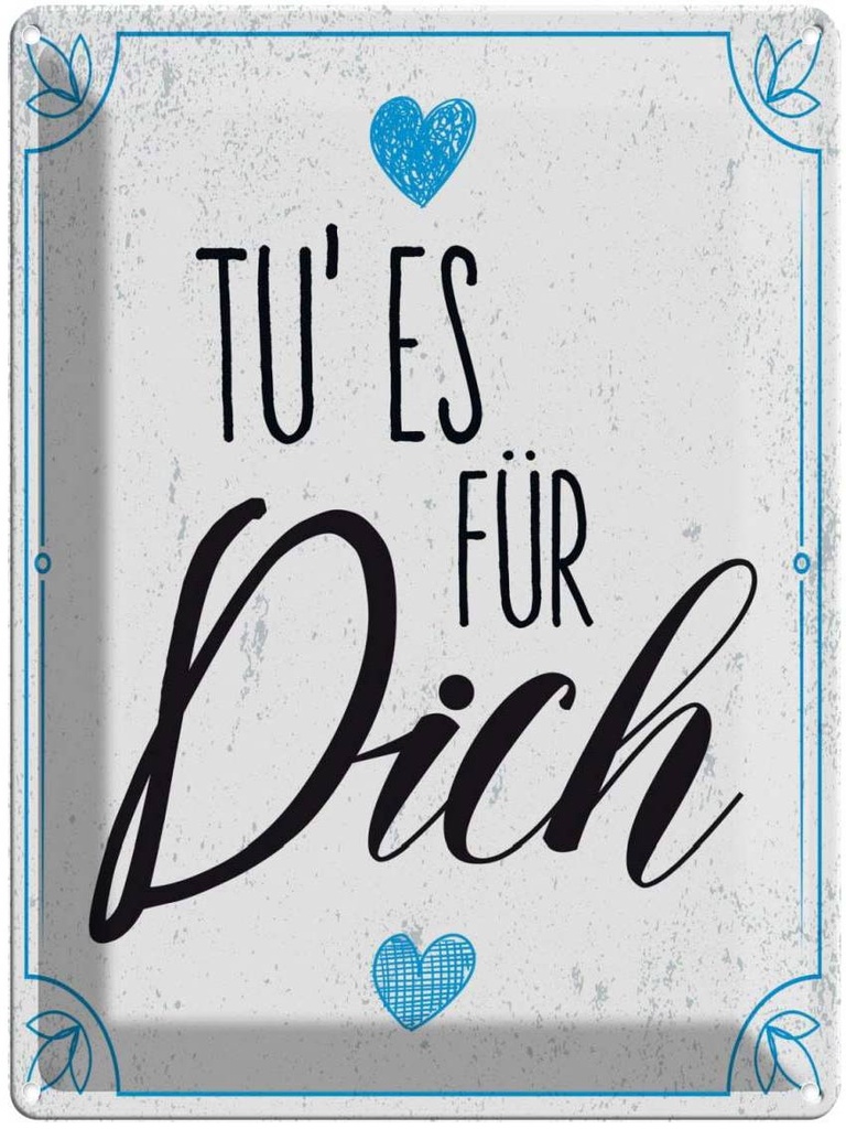 Blechschild 40x30 cm Tu es für dich blau weiß Dekoration Spruch Zitat