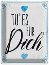 Blechschild 40x30 cm Tu es für dich blau weiß Dekoration Spruch Zitat