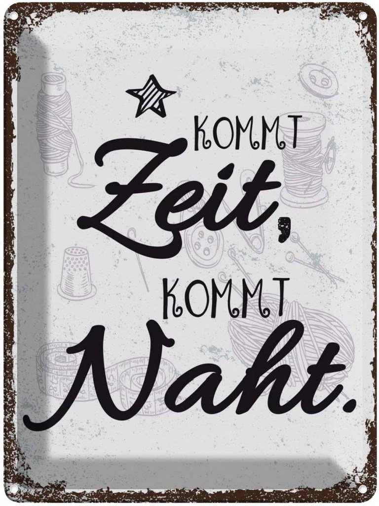 Blechschild 40x30 cm Kommt Ziet, Naht braun Dekoration Spruch Zitat