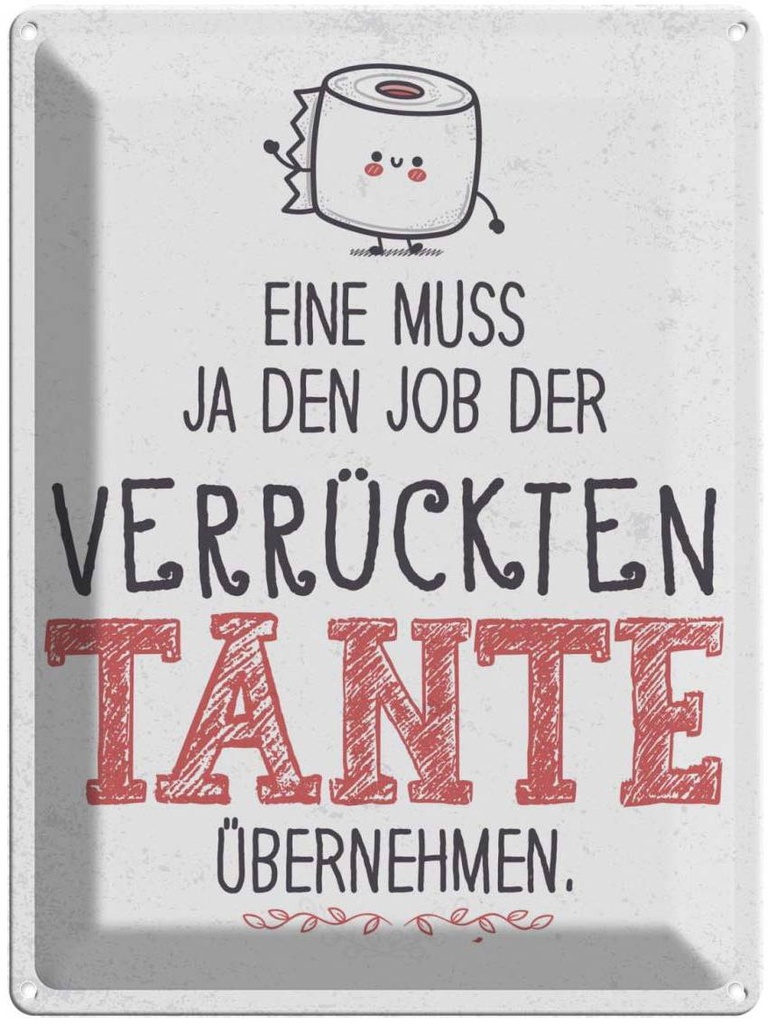 Blechschild 40x30 cm Eine muss ja den Job der weiß Dekoration Spruch Zitat