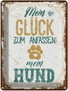 Blechschild 40x30 cm Mein Glück zum Anfassen Hund Tier Haustier