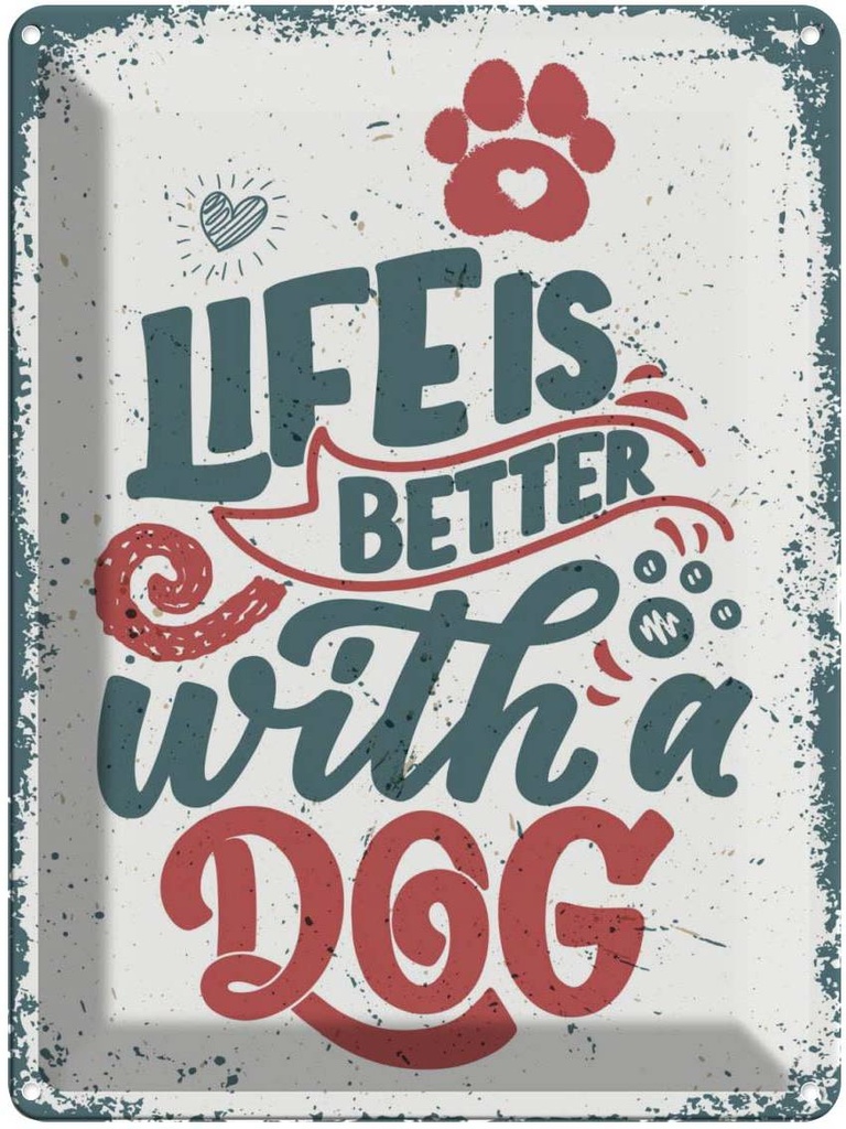 Blechschild 40x30 cm Life is better with a Dog rot Tier Haustier