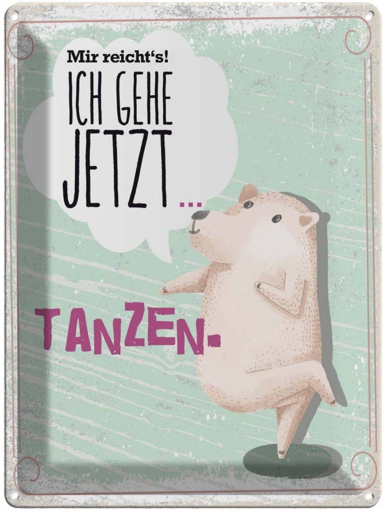 Blechschild 40x30 cm Mir reicht´s ich gehe jetzt tanzen Spruch Zitat