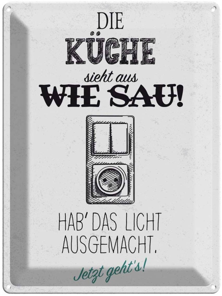 Blechschild 40x30 cm Die Küche sieht aus wie Sau! schwarz Spruch Zitat