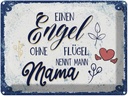 Blechschild 30x40 cm Ein Engel ohen Flügel nennt man Spruch Zitat