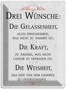 Blechschild 40x30 cm Drei Wünsche Die Gelassenheit weiß Spruch Zitat