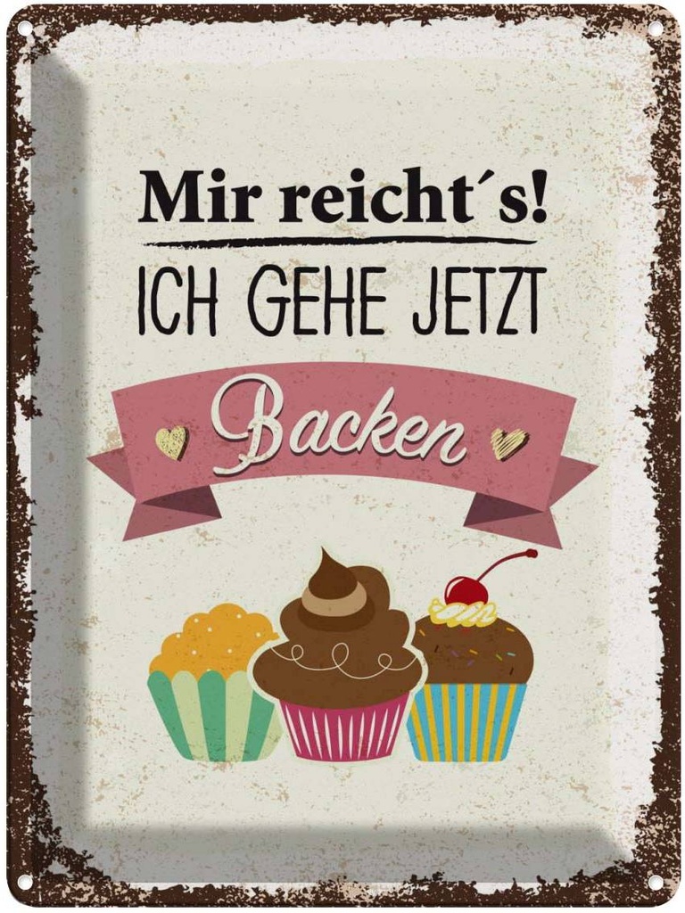 Blechschild 40x30 cm Mir reicht`s ich geh jetzt backen Spruch Zitat