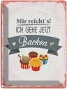 Blechschild 40x30 cm Mir reicht`s ich geh jetzt backen rot Spruch Zitat