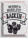 Blechschild 40x30 cm Mir reicht`s ich geh backen weiß Spruch Zitat