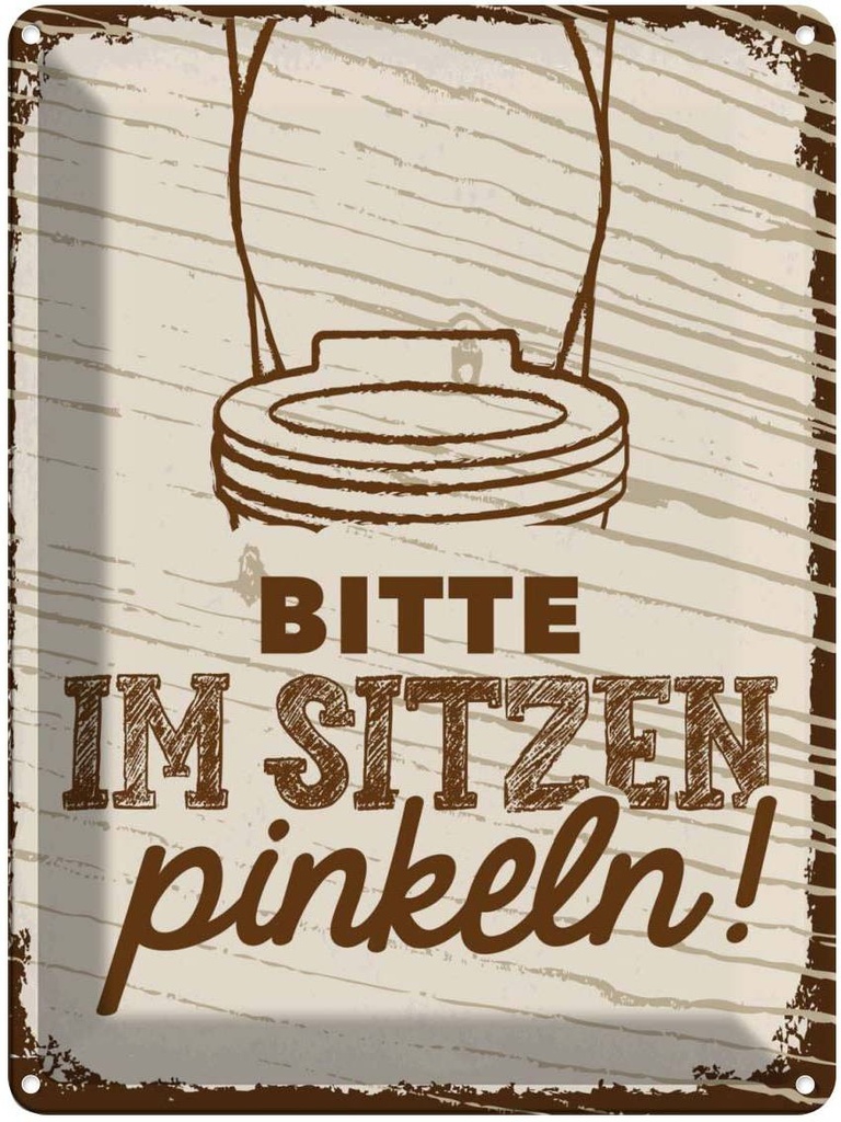 Blechschild 40x30 cm Bitte im sitzen pinkeln! braun Spruch Zitat
