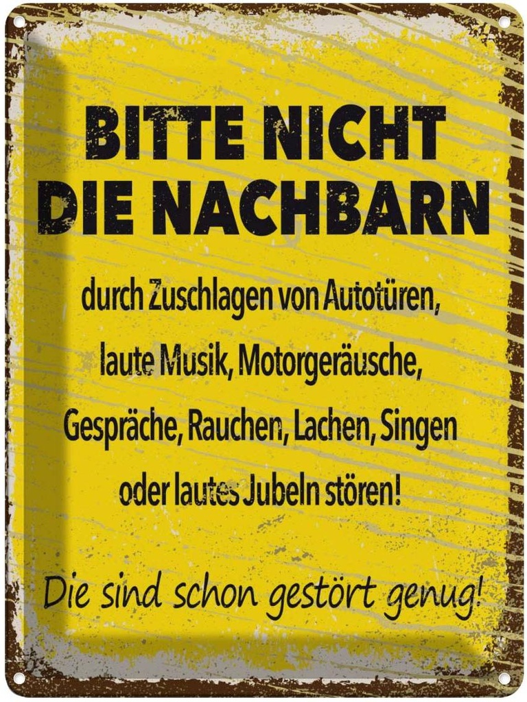 Blechschild 40x30 cm Bitte nicht die Nachbarn gelb Dekoration Spruch Zitat