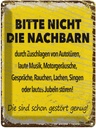 Blechschild 40x30 cm Bitte nicht die Nachbarn gelb Dekoration Spruch Zitat