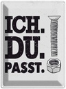 Blechschild 40x30 cm Ich Du Passt schwarz Schraube Dekoration Spruch Zitat
