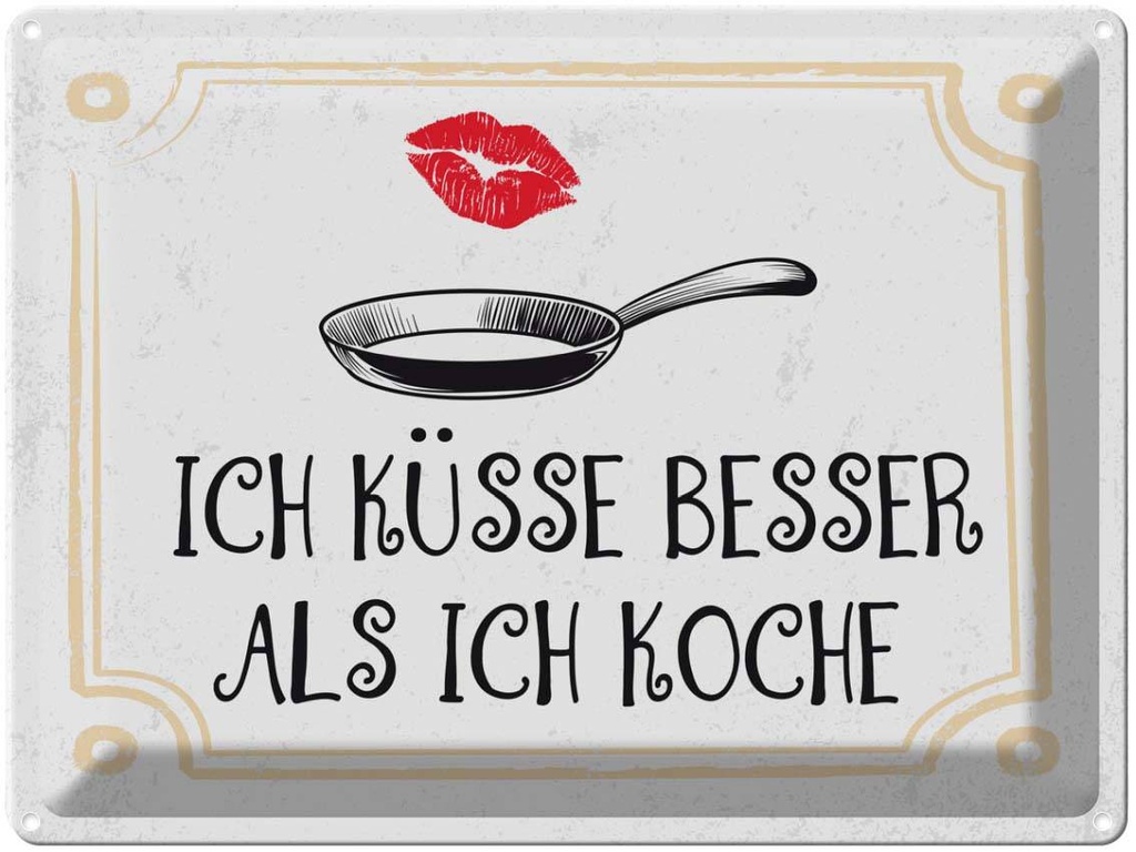Blechschild 30x40 cm Ich küsse besser als koche Dekoration Spruch Zitat