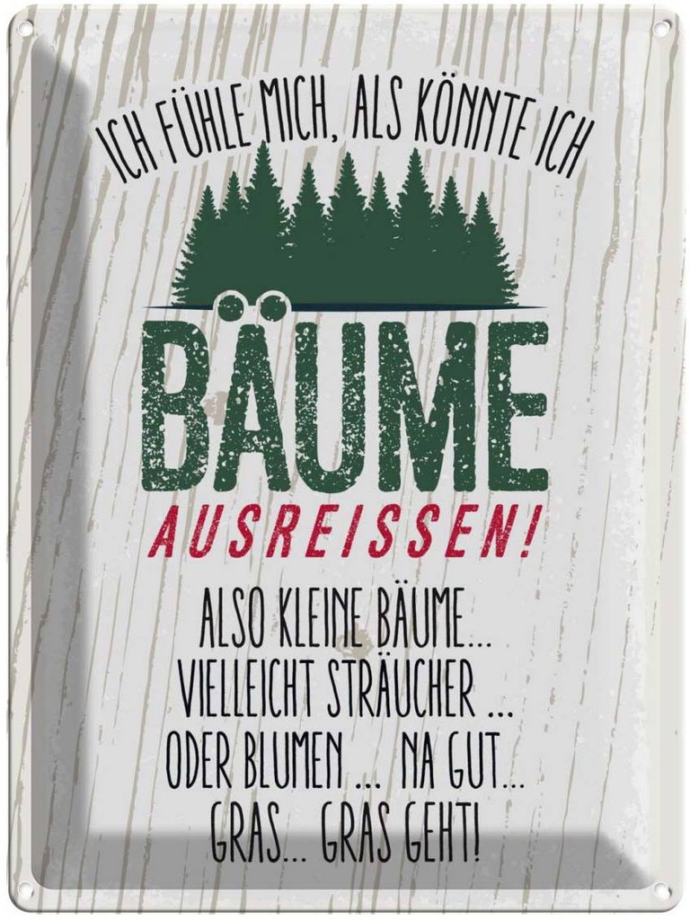Blechschild 40x30 cm ich Bäume ausreissen! Gras geht Spruch Zitat
