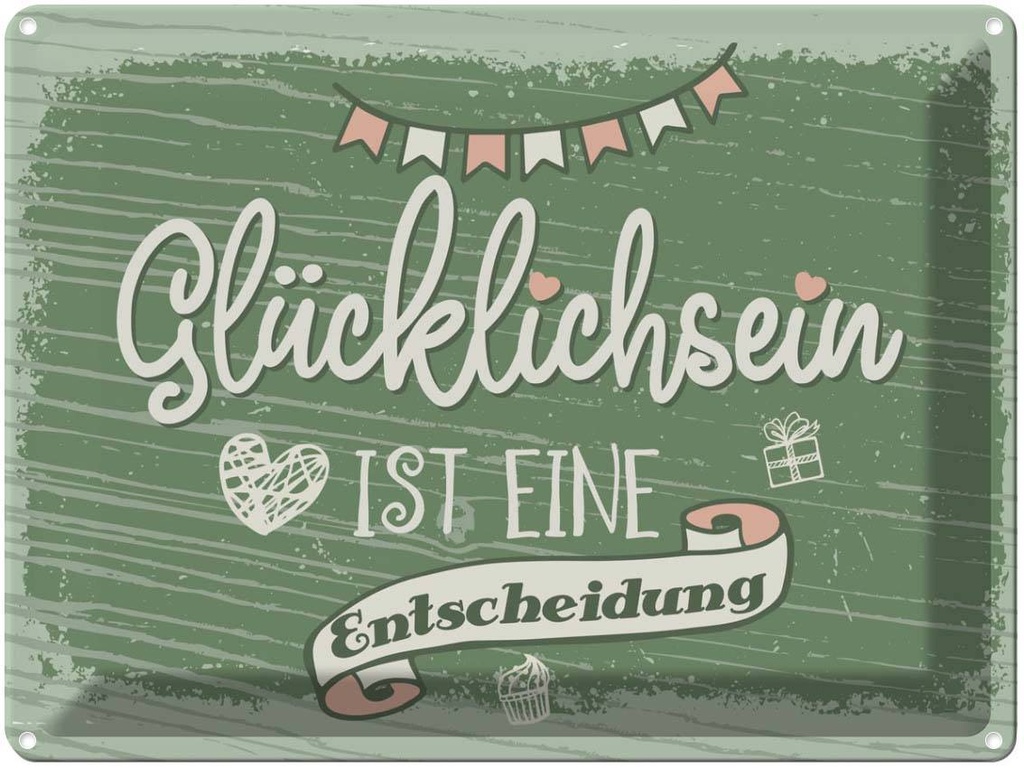 Blechschild 30x40 cm Glücklichsein ist Entscheidung Dekoration Spruch Zitat