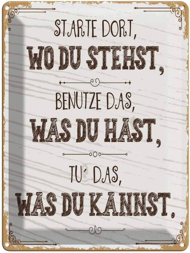 Blechschild 40x30 cm Starte dort wo du stehst, benutze Spruch Zitat