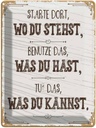 Blechschild 40x30 cm Starte dort wo du stehst, benutze Spruch Zitat