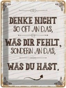 Blechschild 40x30 cm denke nicht was fehlt sondern Dekoration Spruch Zitat