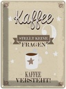 Blechschild 40x30 cm Kaffee stellt keine Fragen Essen Trinken
