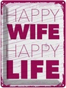 Blechschild 40x30 cm Frau Happy wife Life Männer Frauen Spruch Zitat