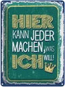Blechschild 40x30 cm hier kann jeder machen was ich Dekoration Spruch Zitat