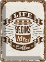 Blechschild 40x30 cm Life begins after Coffee Essen Trinken