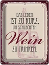 Blechschild 40x30 cm Leben ist kurz für schlechten Wein Spruch Zitat