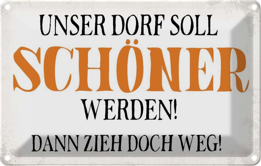 Blechschild 12x18 cm unser Dorf soll schöner werden Dekoration Spruch Zitat