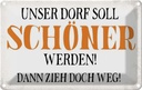 Blechschild 12x18 cm unser Dorf soll schöner werden Dekoration Spruch Zitat