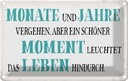 Blechschild 12x18 cm schöner Moment leuchtet Leben Dekoration Spruch Zitat