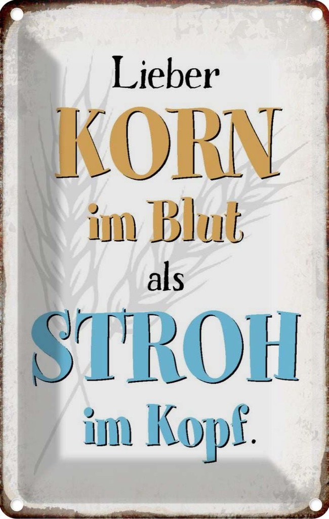 Blechschild 18x12 cm lieber Korn im Blut als Stroh Spruch Zitat