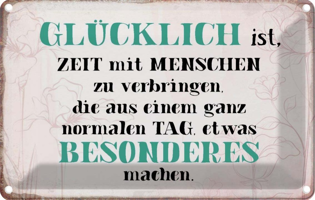 Blechschild 12x18 cm glücklich ist Zeit mit Menschen Spruch Zitat